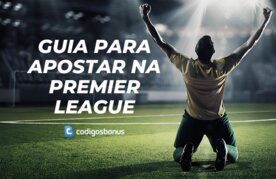 Dicas para apostar na premier league