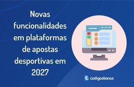 Futuras funcionalidades em casas de apostas